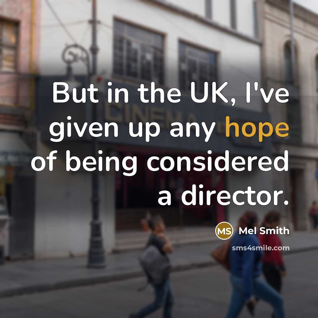 “But in the UK, I've given up any hope of…” quote by Mel Smith