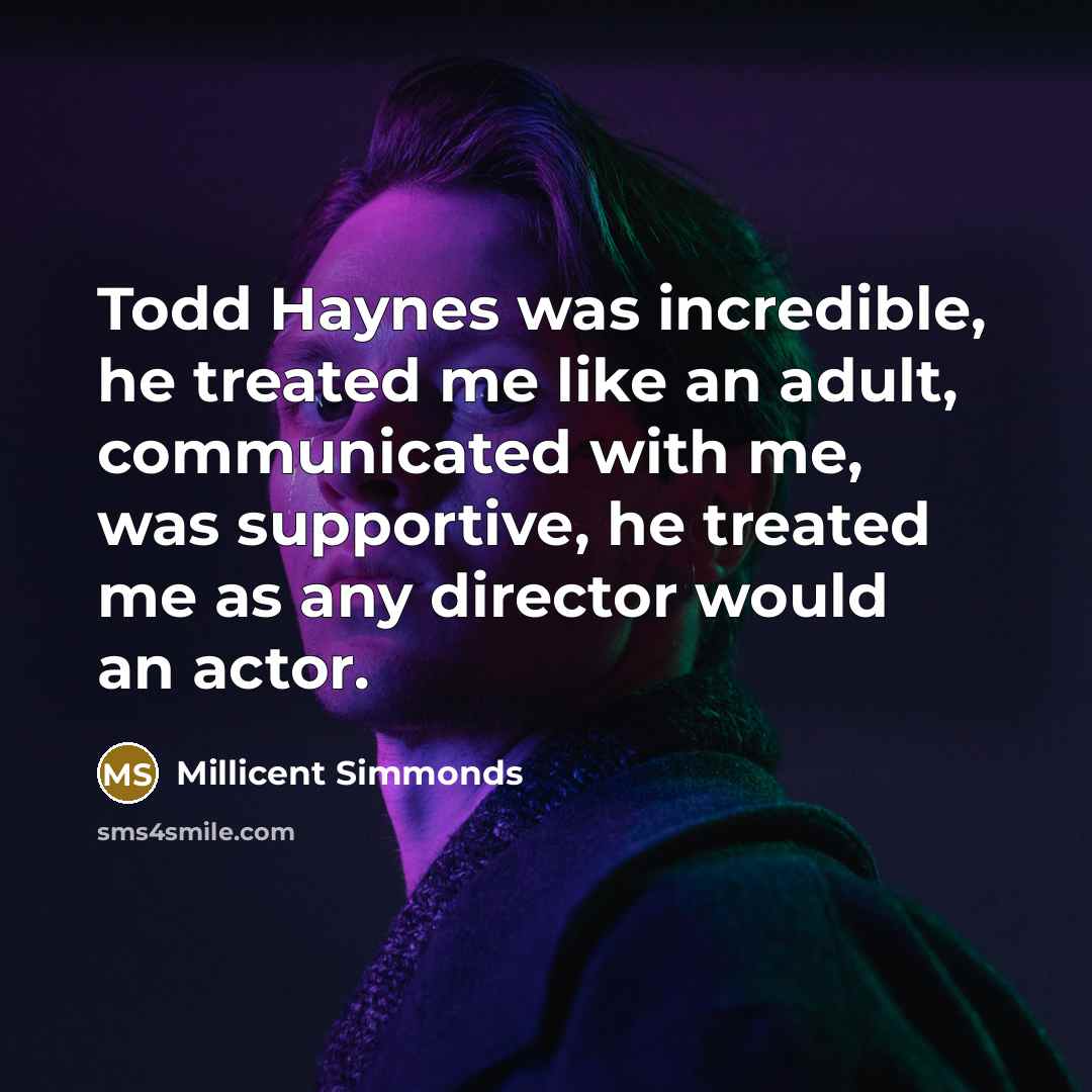 “Todd Haynes was incredible, he treated me like an adult,…” quote by Millicent Simmonds