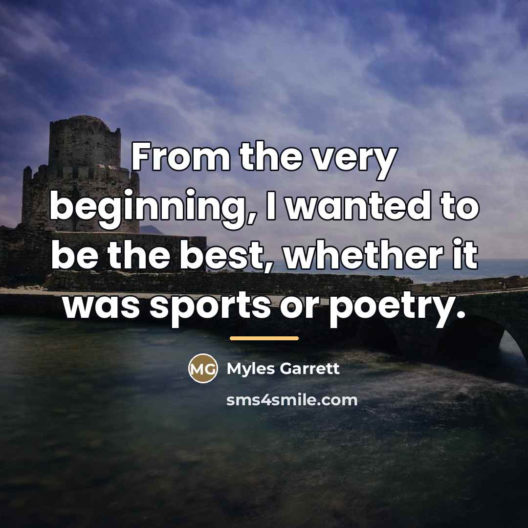 “From the very beginning, I wanted to be the best,…” quote by Myles Garrett