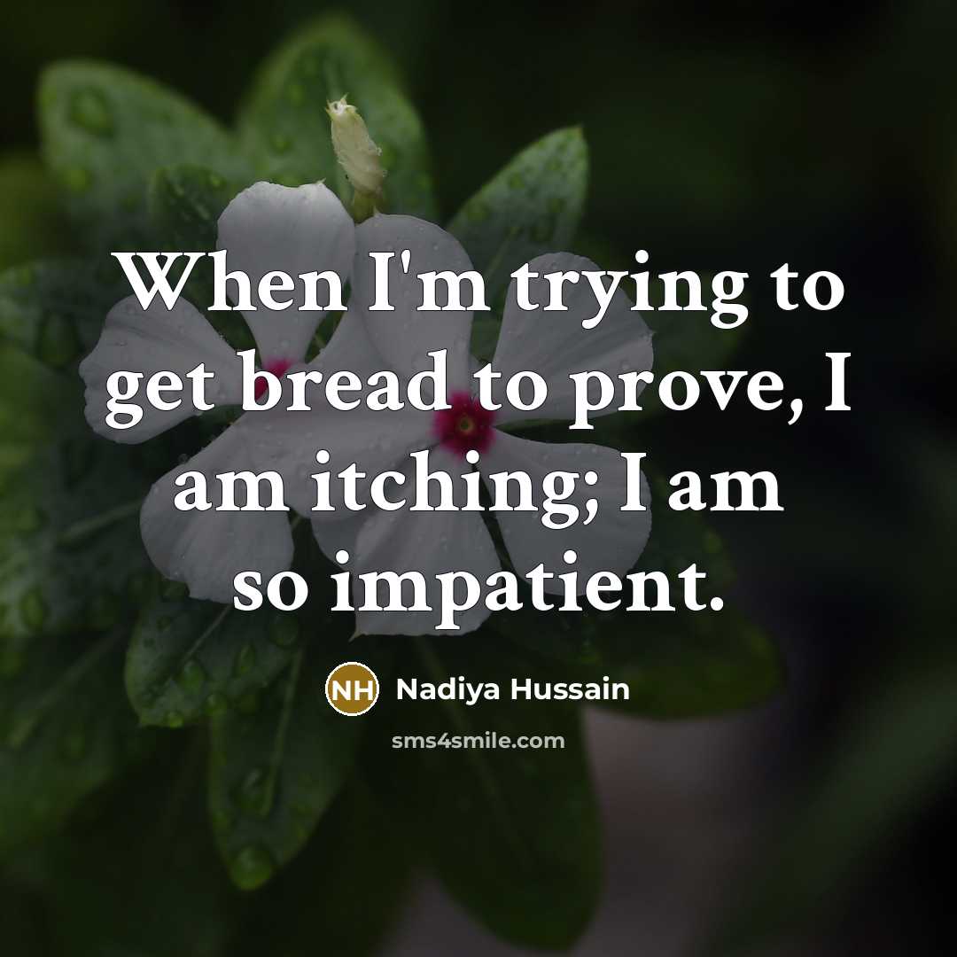 “When I'm trying to get bread to prove, I am…” quote by Nadiya Hussain