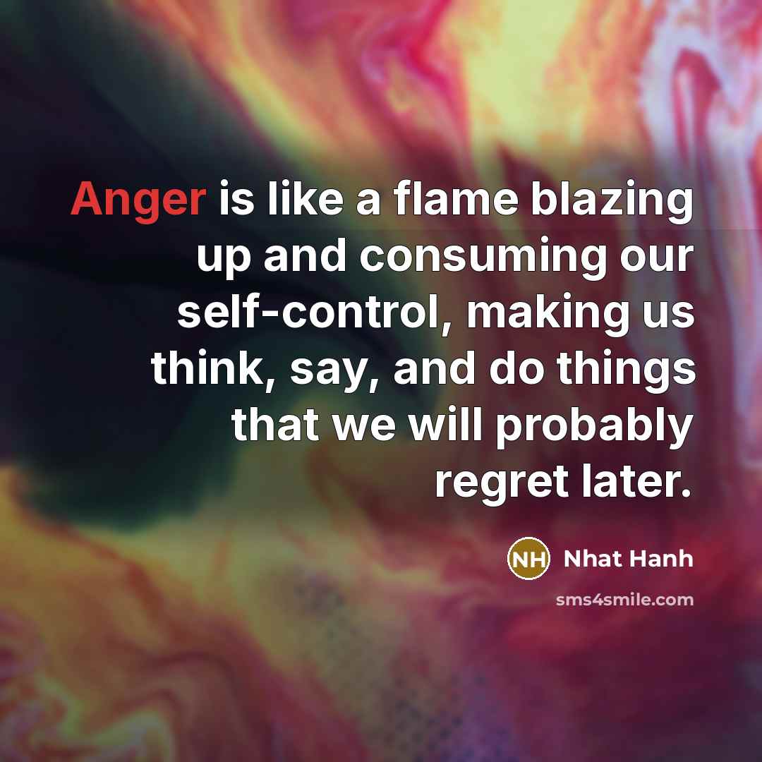 “Anger is like a flame blazing up and consuming our…” quote by Nhat Hanh