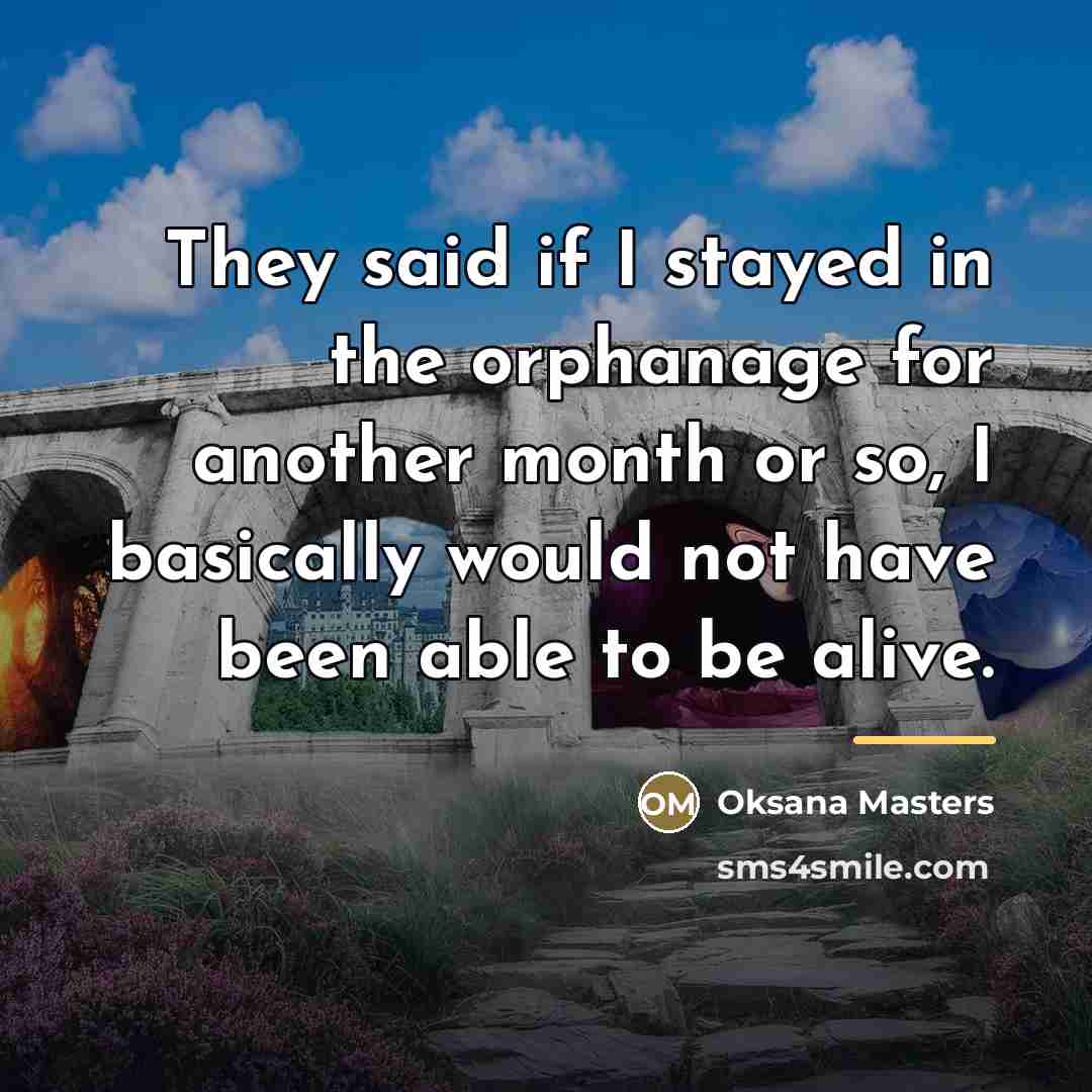 “They said if I stayed in the orphanage for another…” quote by Oksana Masters