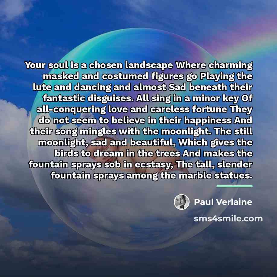 “Your soul is a chosen landscape Where charming masked and…” quote by Paul Verlaine