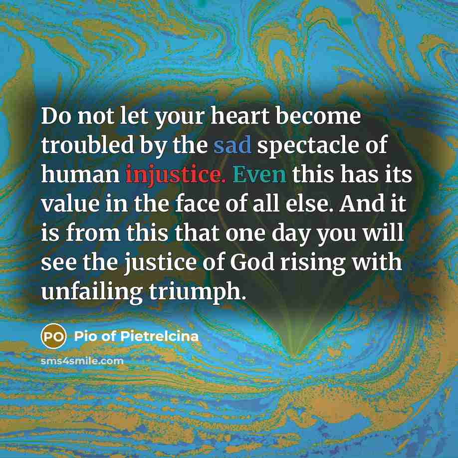“Do not let your heart become troubled by the sad…” quote by Pio of Pietrelcina