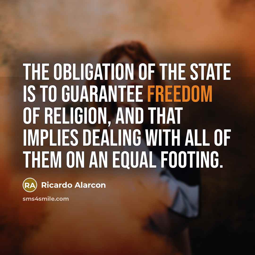 “The obligation of the state is to guarantee freedom of…” quote by Ricardo Alarcon