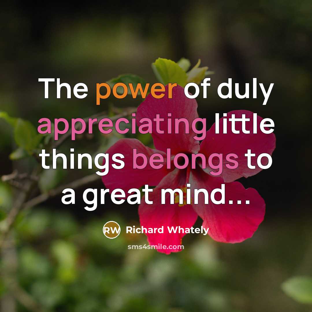 “The power of duly appreciating little things belongs to a…” quote by Richard Whately