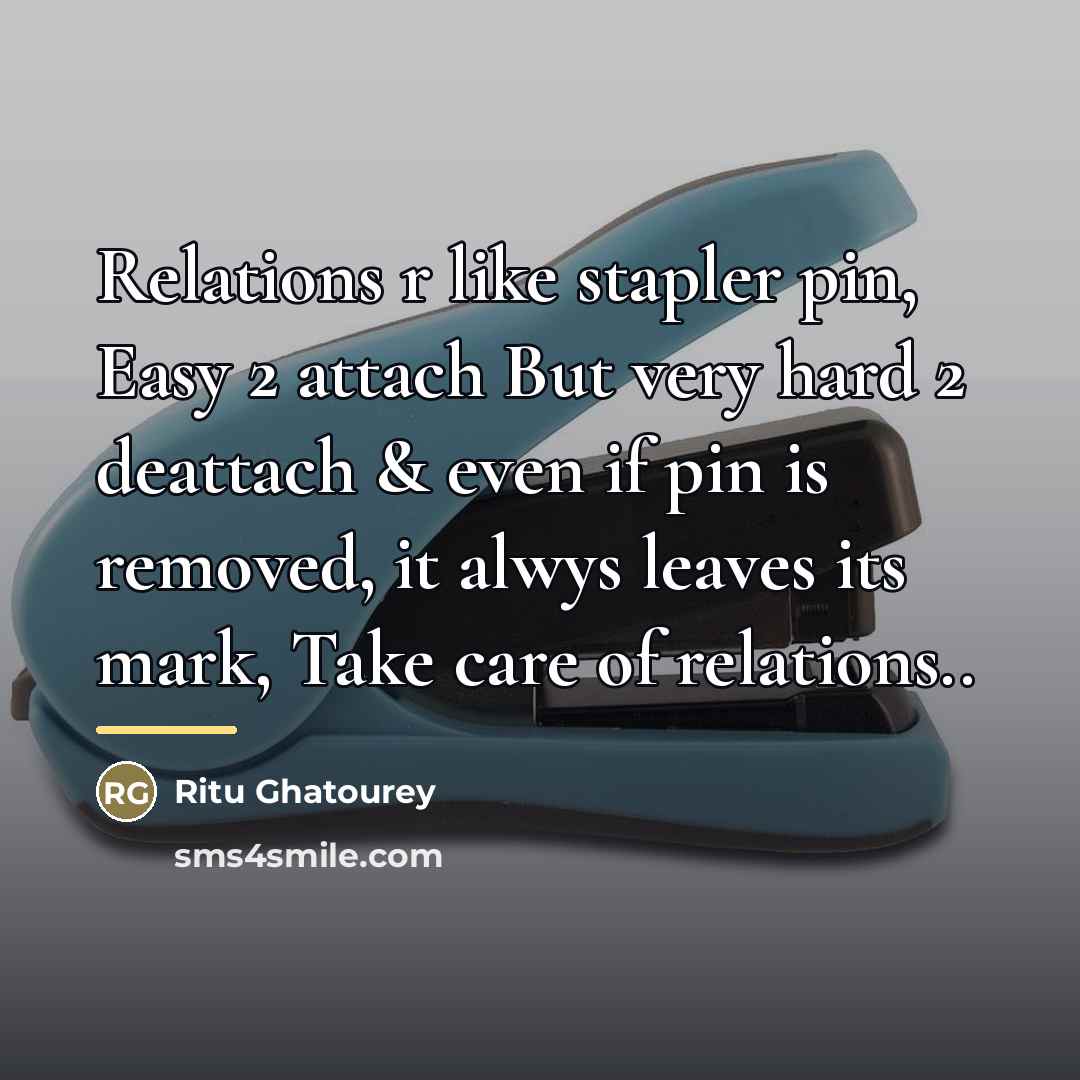“Relations r like stapler pin, Easy 2 attach But very…” quote by Ritu Ghatourey