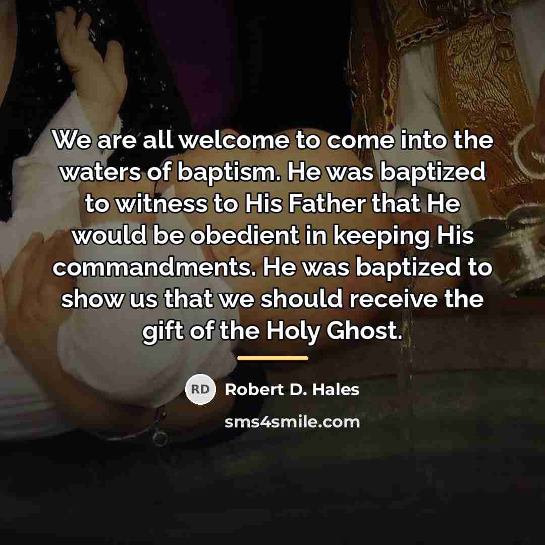 “We are all welcome to come into the waters of…” quote by Robert D. Hales