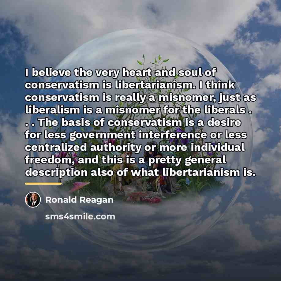 “I believe the very heart and soul of conservatism is…” quote by Ronald Reagan