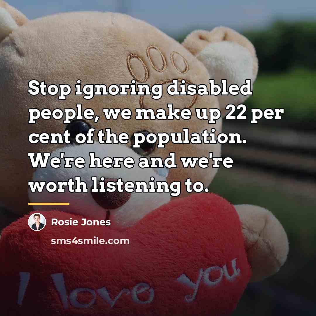 “Stop ignoring disabled people, we make up 22 per cent…” quote by Rosie Jones