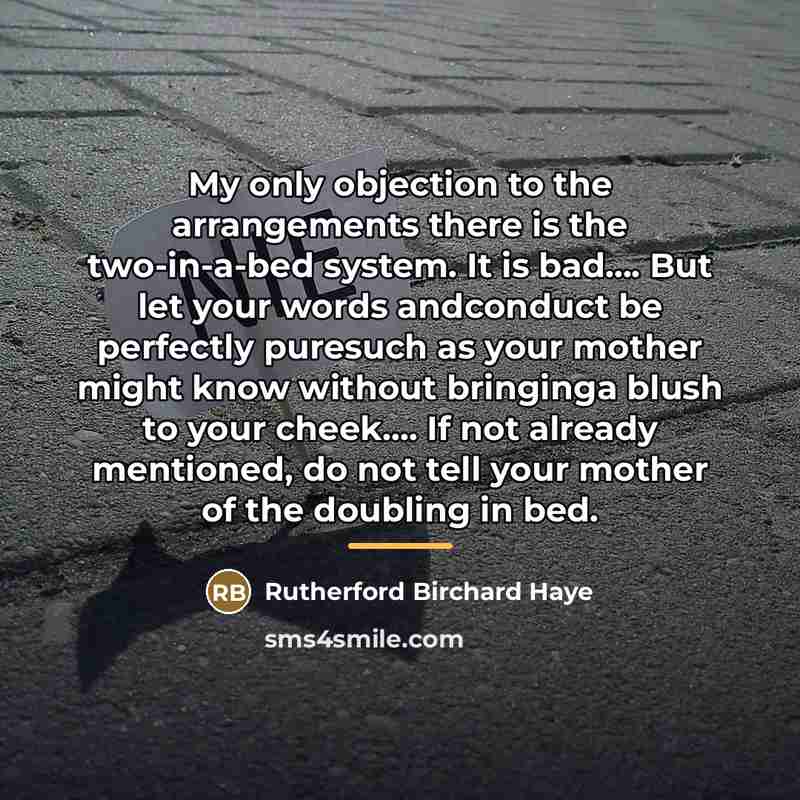 “My only objection to the arrangements there is the two-in-a-bed…” quote by Rutherford Birchard Haye