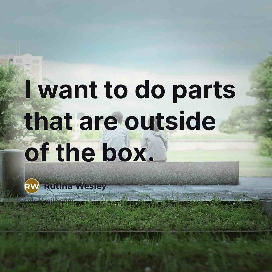 “I want to do parts that are outside of the…” quote by Rutina Wesley