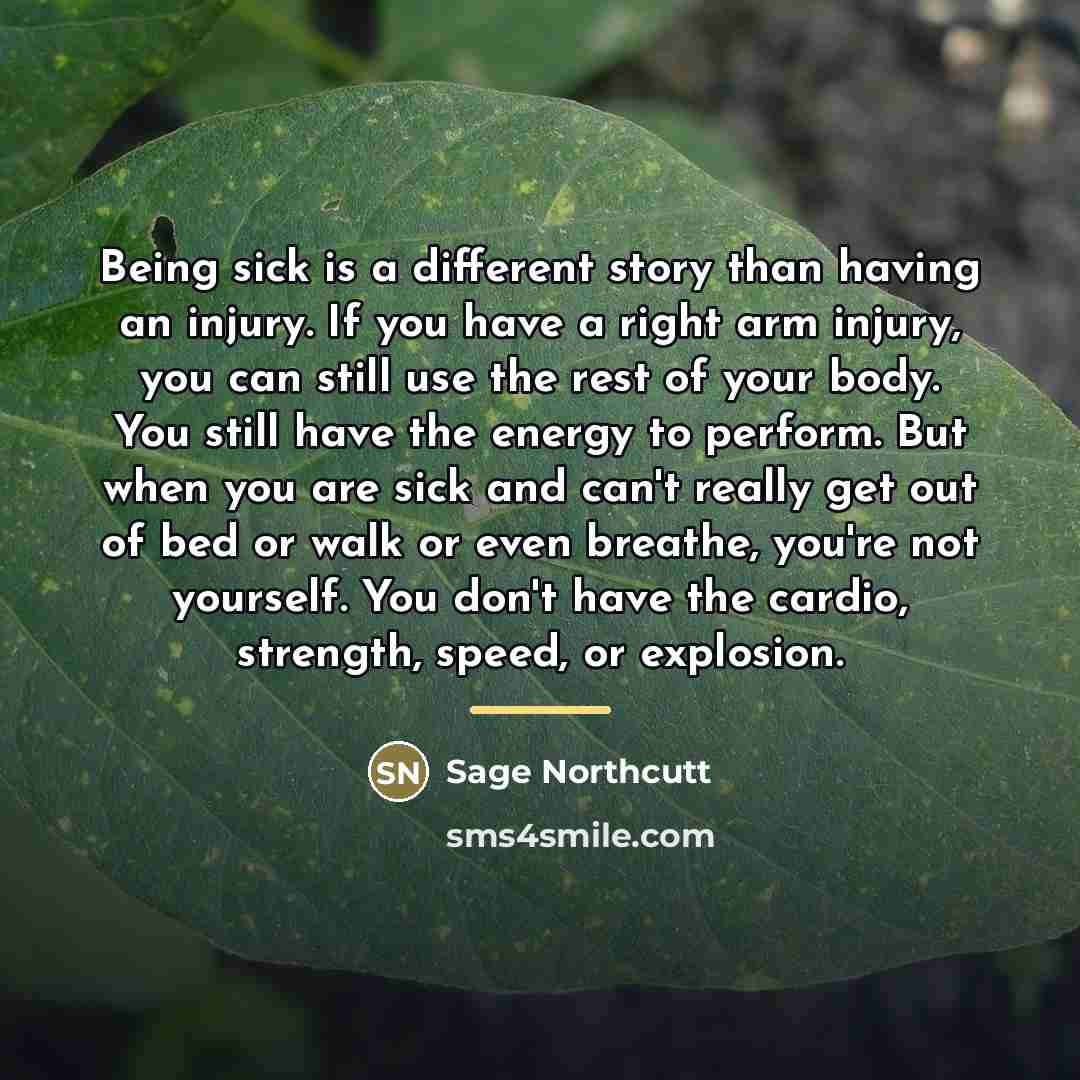 “Being sick is a different story than having an injury.…” quote by Sage Northcutt