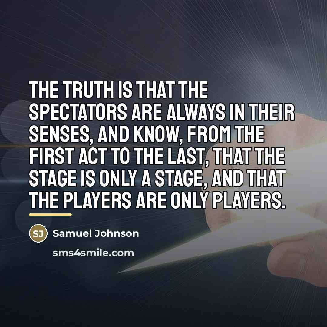 “The truth is that the spectators are always in their…” quote by Samuel Johnson