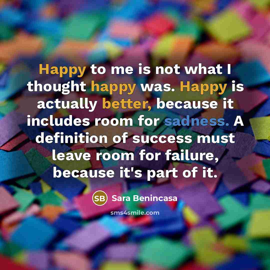 “Happy to me is not what I thought happy was.…” quote by Sara Benincasa