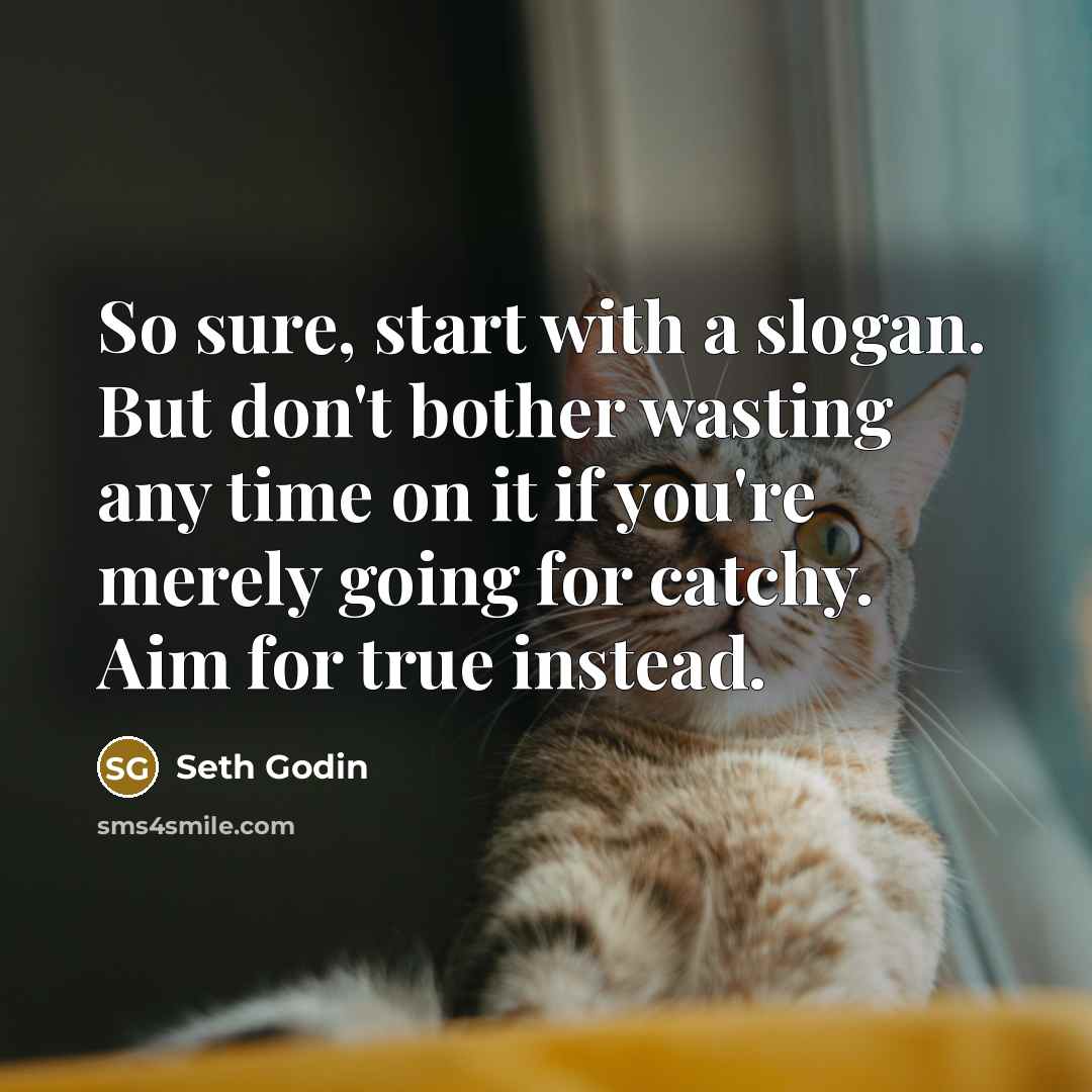 “So sure, start with a slogan. But don't bother wasting…” quote by Seth Godin