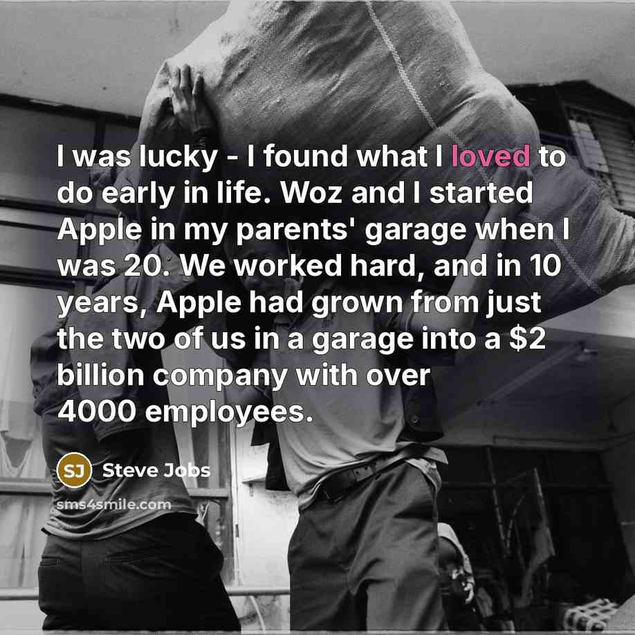 “I was lucky - I found what I loved to…” quote by Steve Jobs