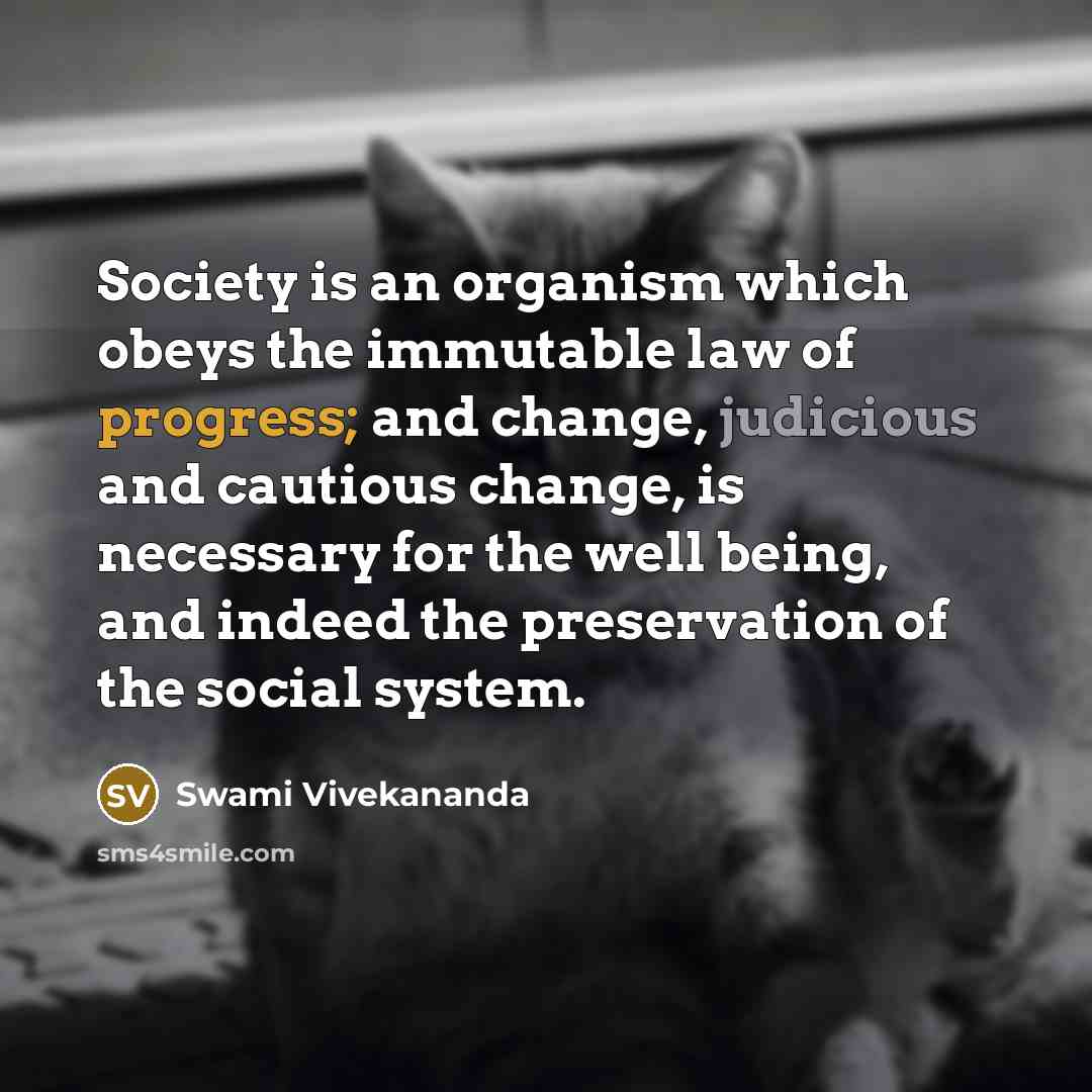 “Society is an organism which obeys the immutable law of…” quote by Swami Vivekananda