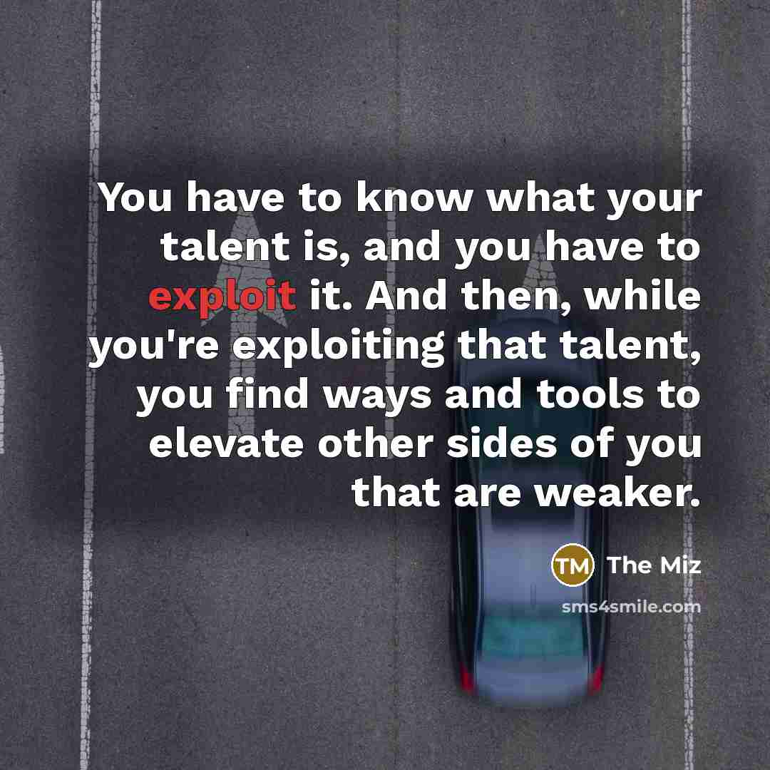 “You have to know what your talent is, and you…” quote by The Miz