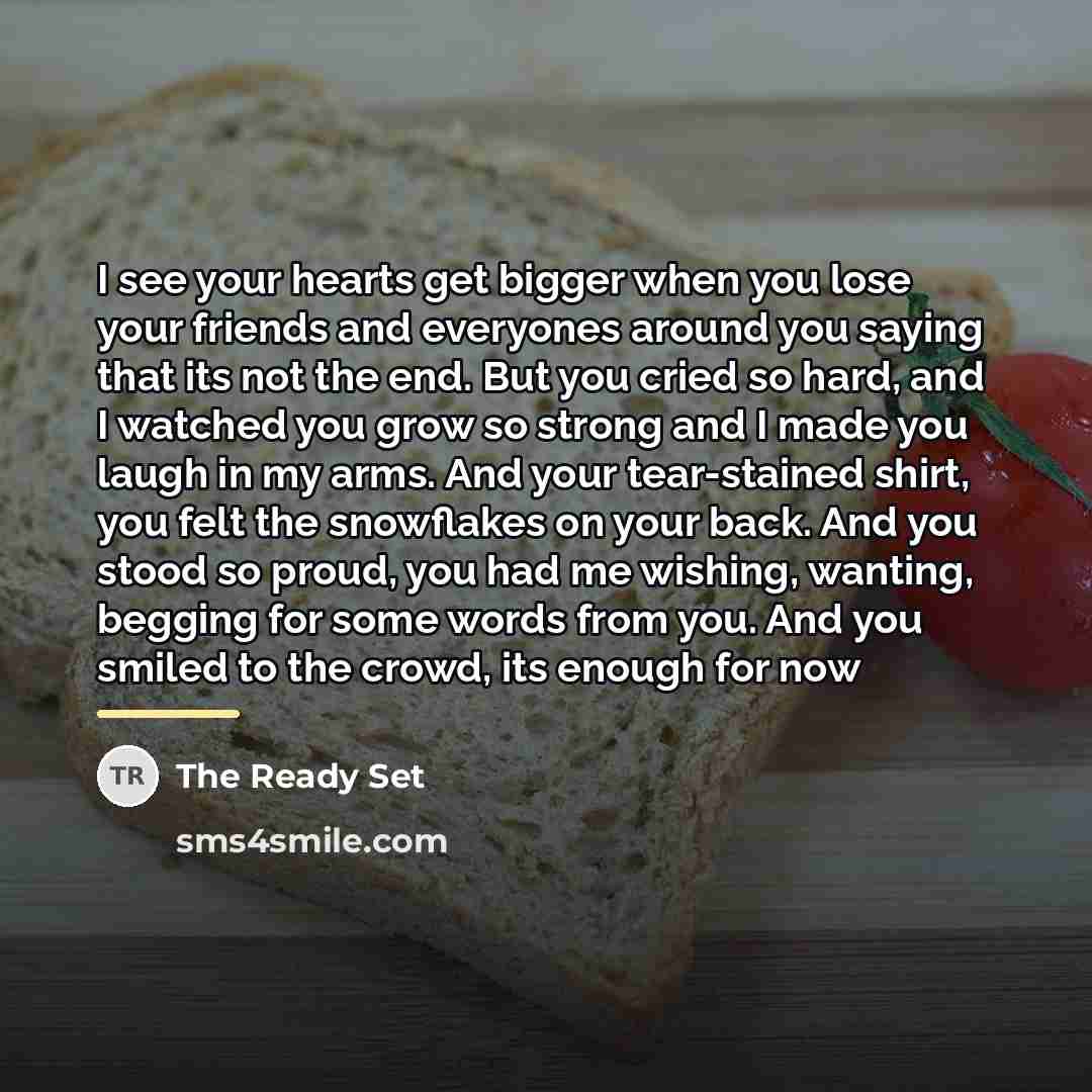 “I see your hearts get bigger when you lose your…” quote by The Ready Set