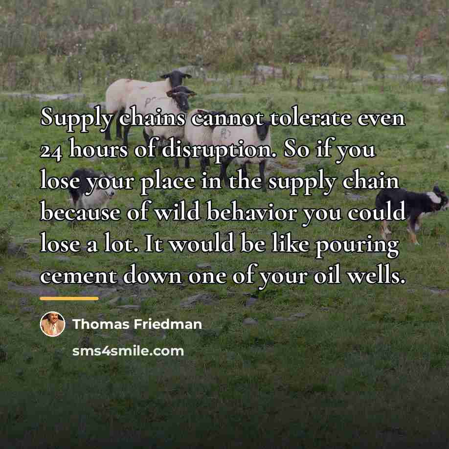 “Supply chains cannot tolerate even 24 hours of disruption. So…” quote by Thomas Friedman