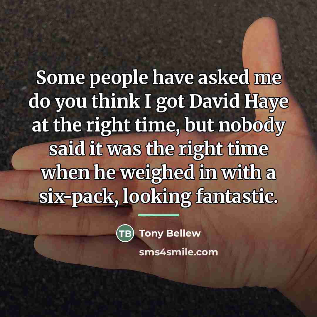 “Some people have asked me do you think I got…” quote by Tony Bellew
