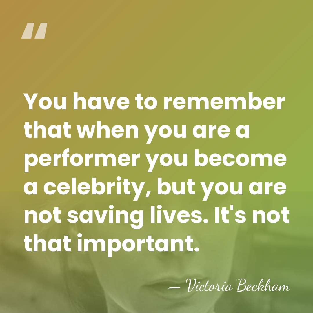 You have to remember that when you are a performer you become&hellip; - Victoria Beckham