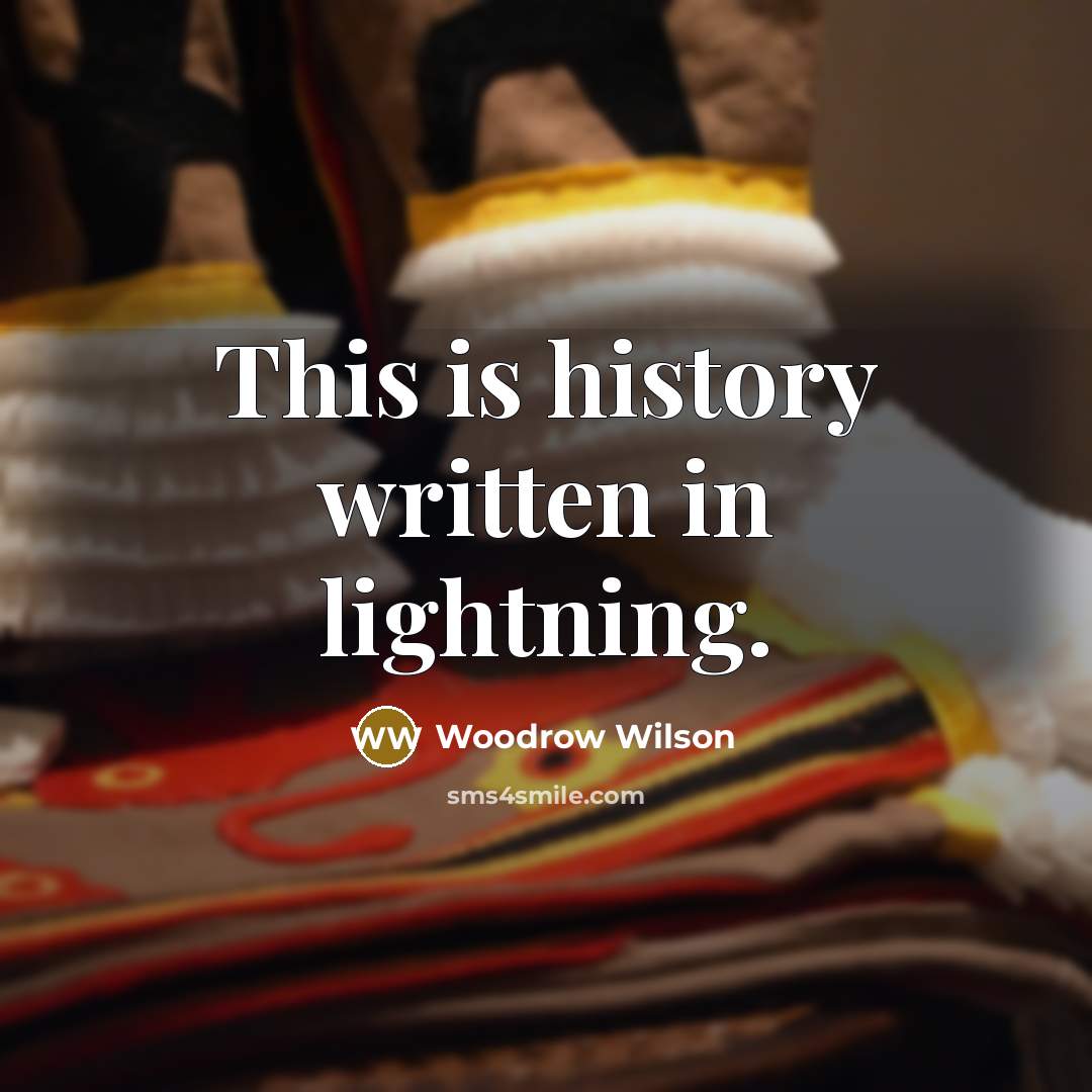 “This is history written in lightning.…” quote by Woodrow Wilson