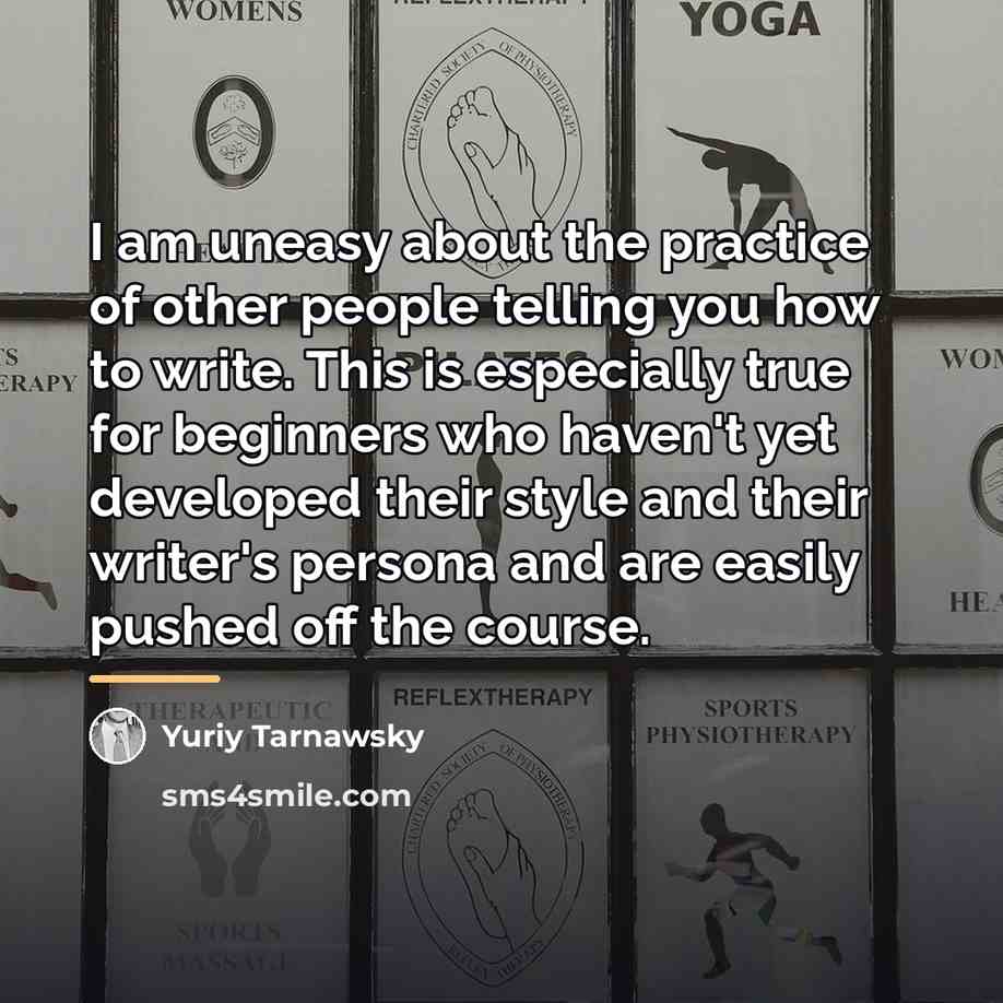 “I am uneasy about the practice of other people telling…” quote by Yuriy Tarnawsky