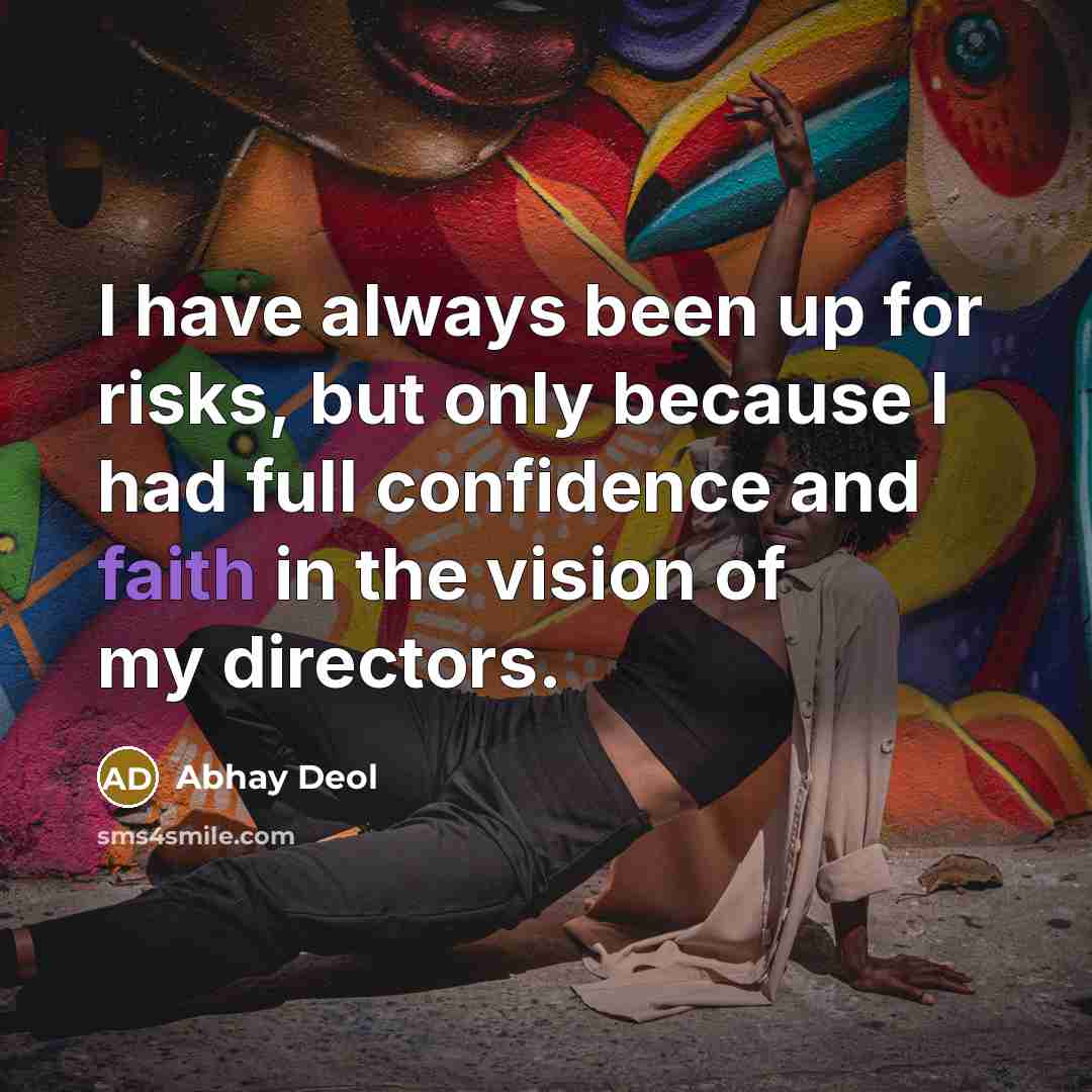 “I have always been up for risks, but only because…” quote by Abhay Deol