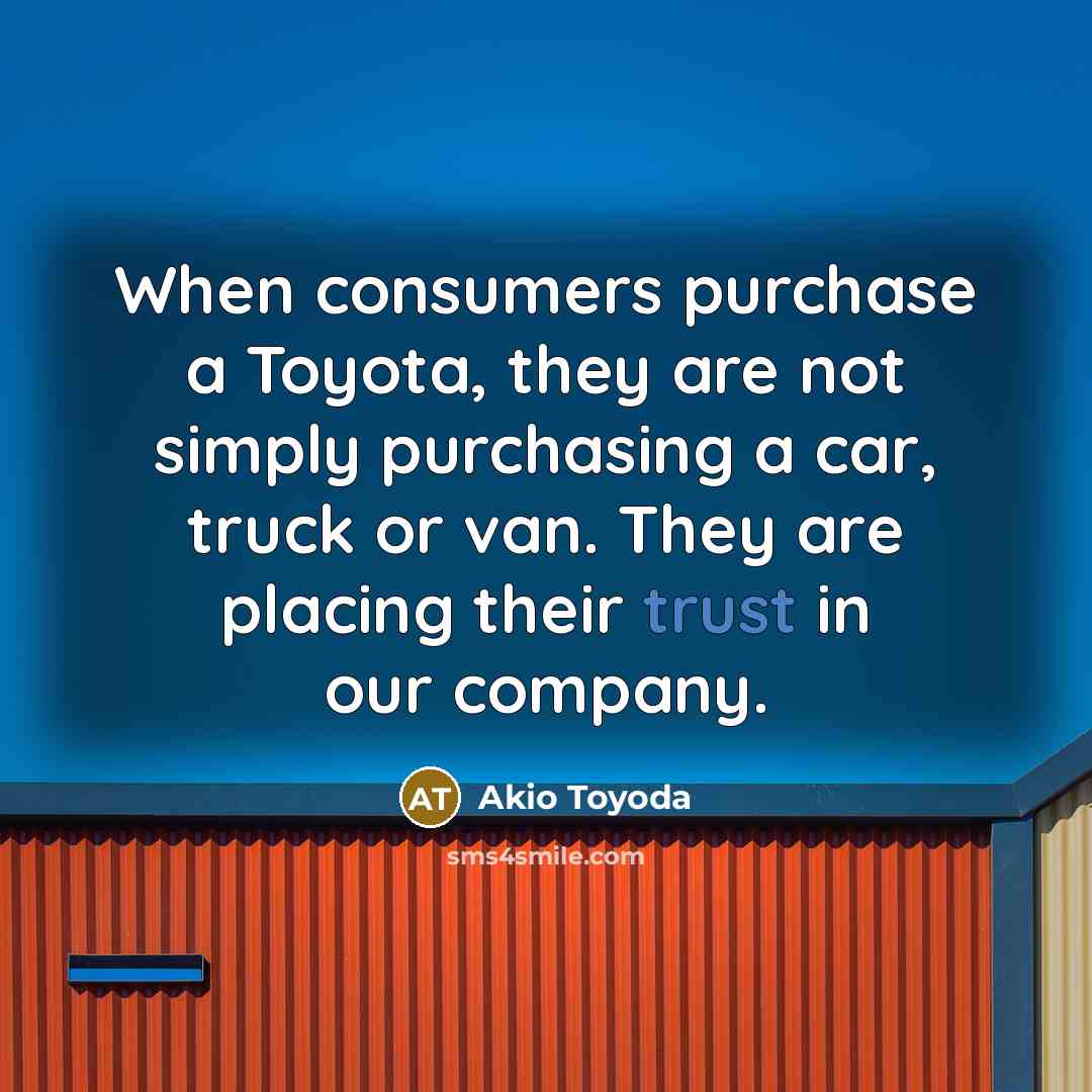 “When consumers purchase a Toyota, they are not simply purchasing…” quote by Akio Toyoda
