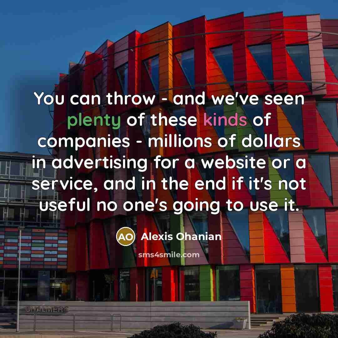 “You can throw - and we've seen plenty of these…” quote by Alexis Ohanian