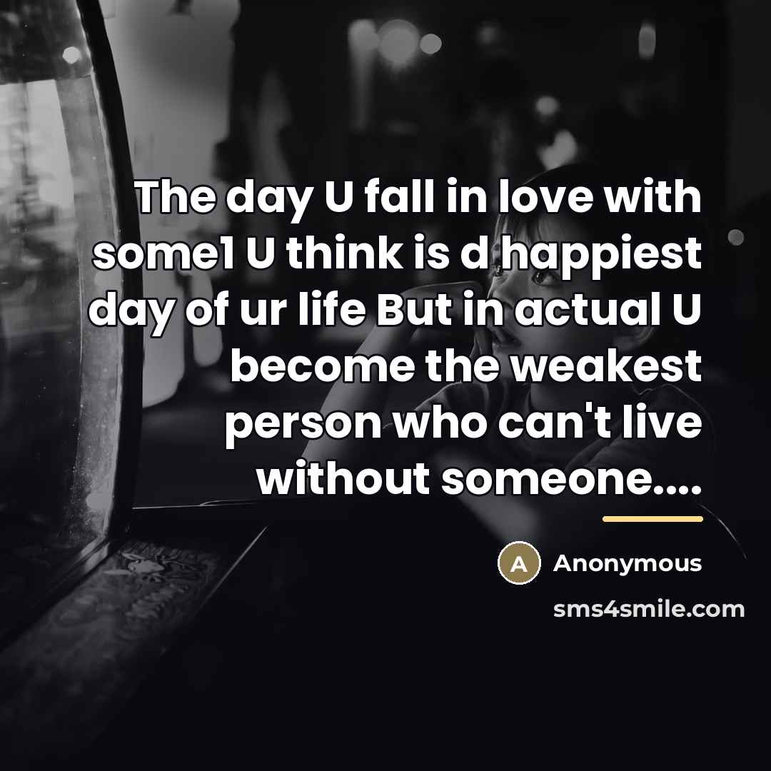 “The day U fall in love with some1 U think…” quote by Anonymous
