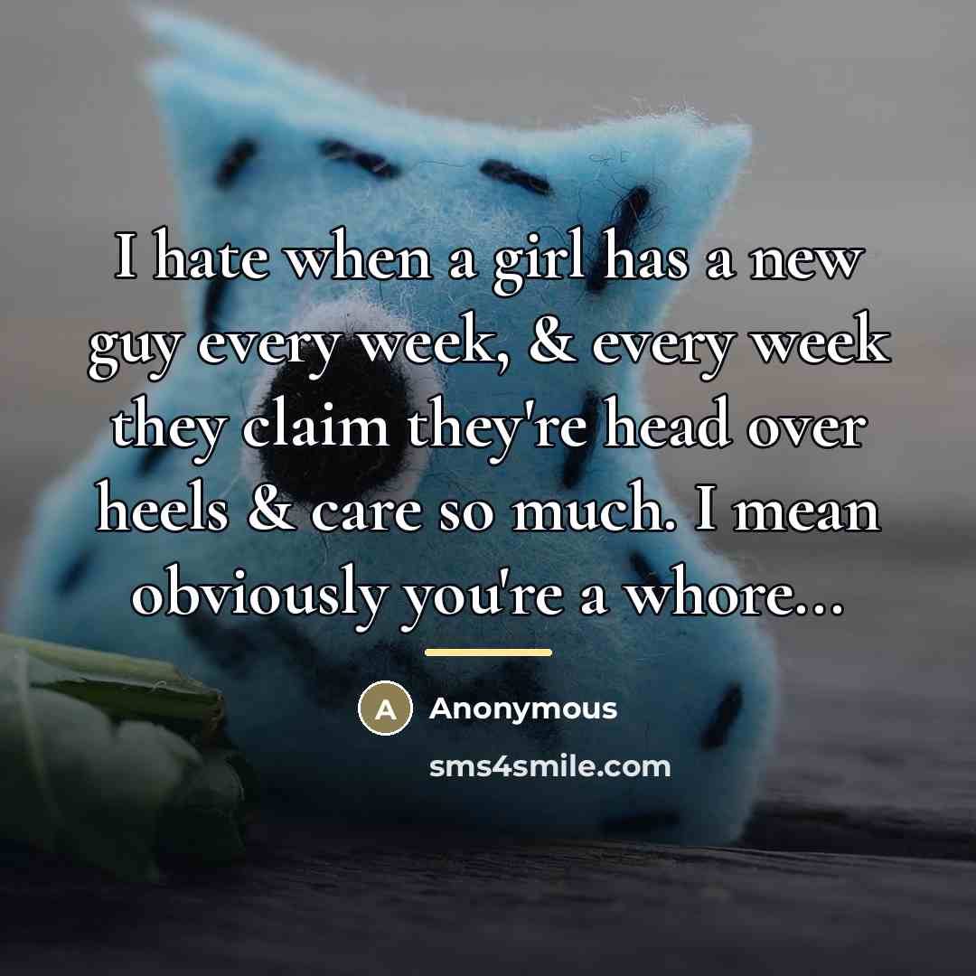 “I hate when a girl has a new guy every…” quote by Anonymous