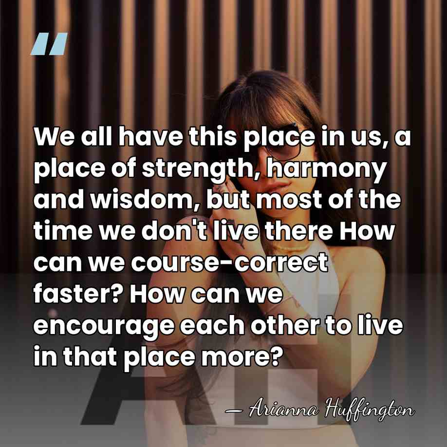 We all have this place in us, a place of strength, harmony&hellip; - Arianna Huffington