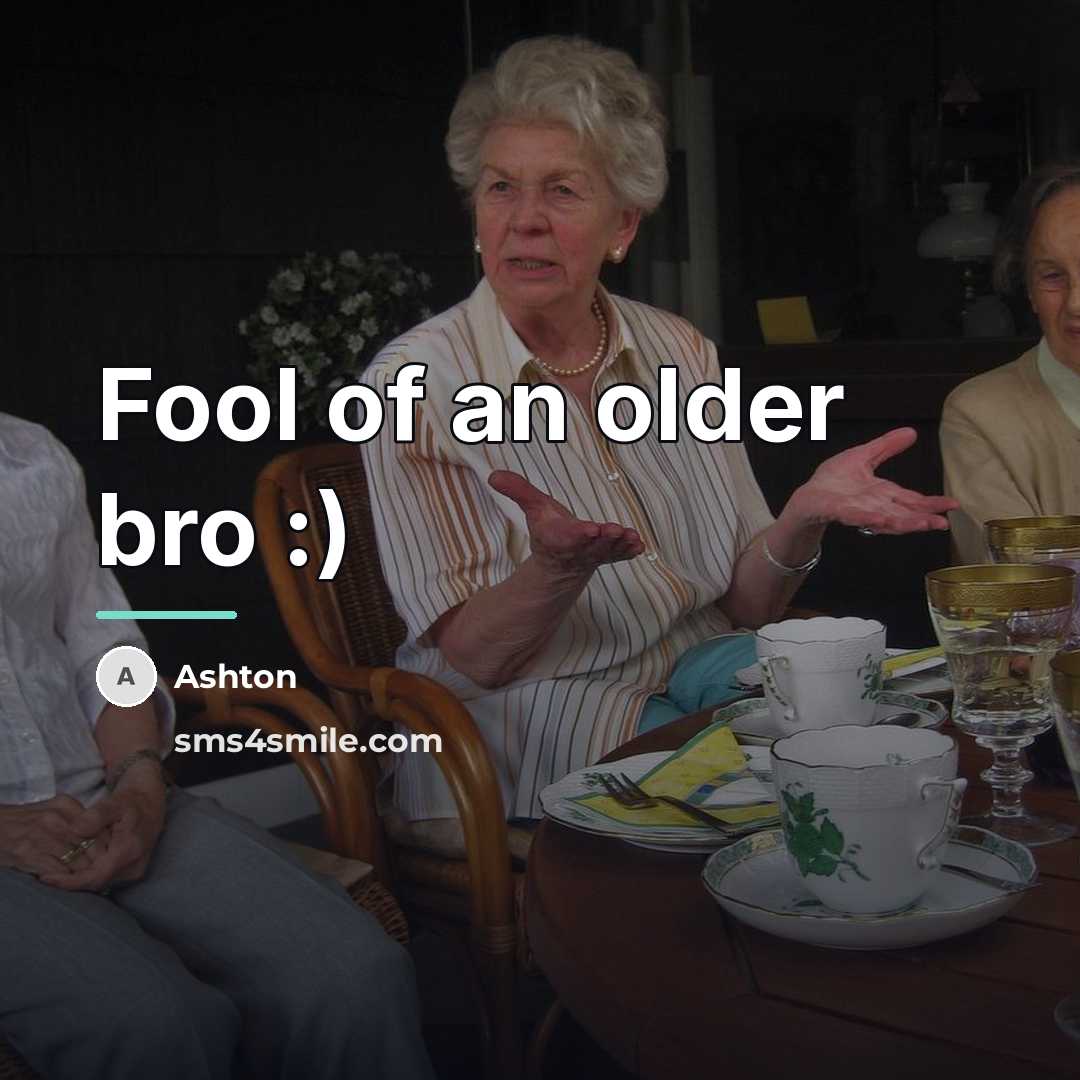 “Fool of an older bro :)…” quote by Ashton