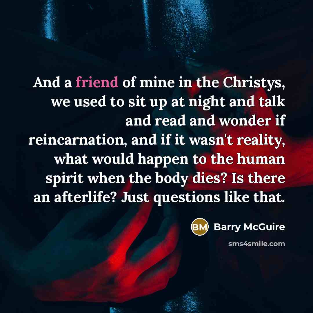 “And a friend of mine in the Christys, we used…” quote by Barry McGuire