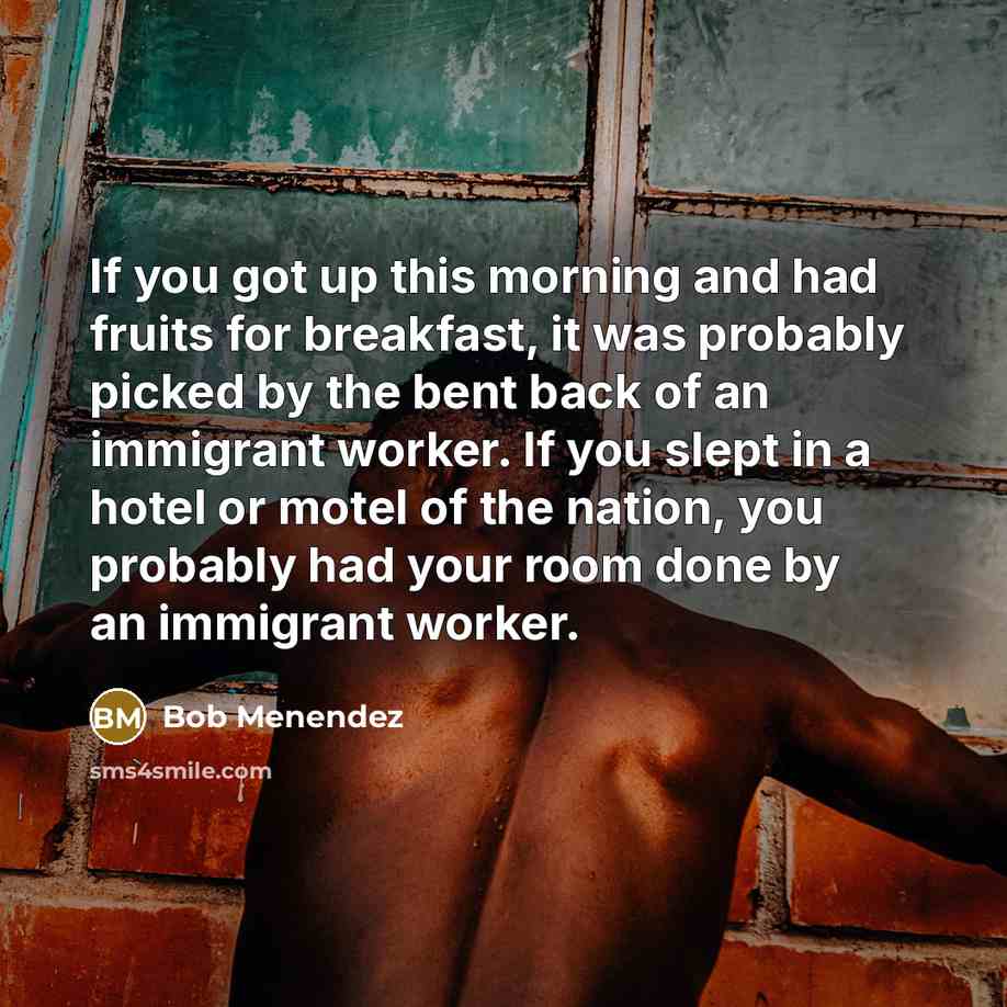 “If you got up this morning and had fruits for…” quote by Bob Menendez