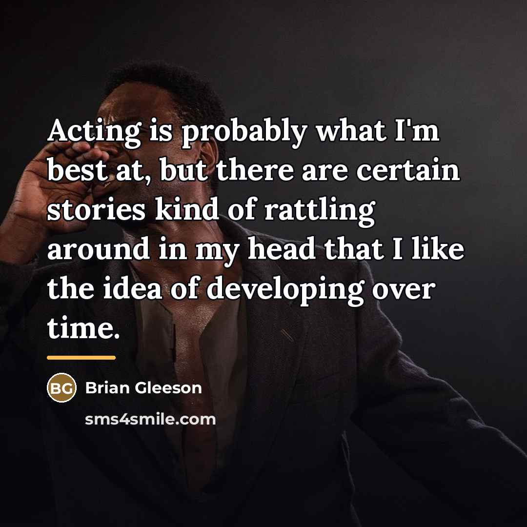 “Acting is probably what I'm best at, but there are…” quote by Brian Gleeson