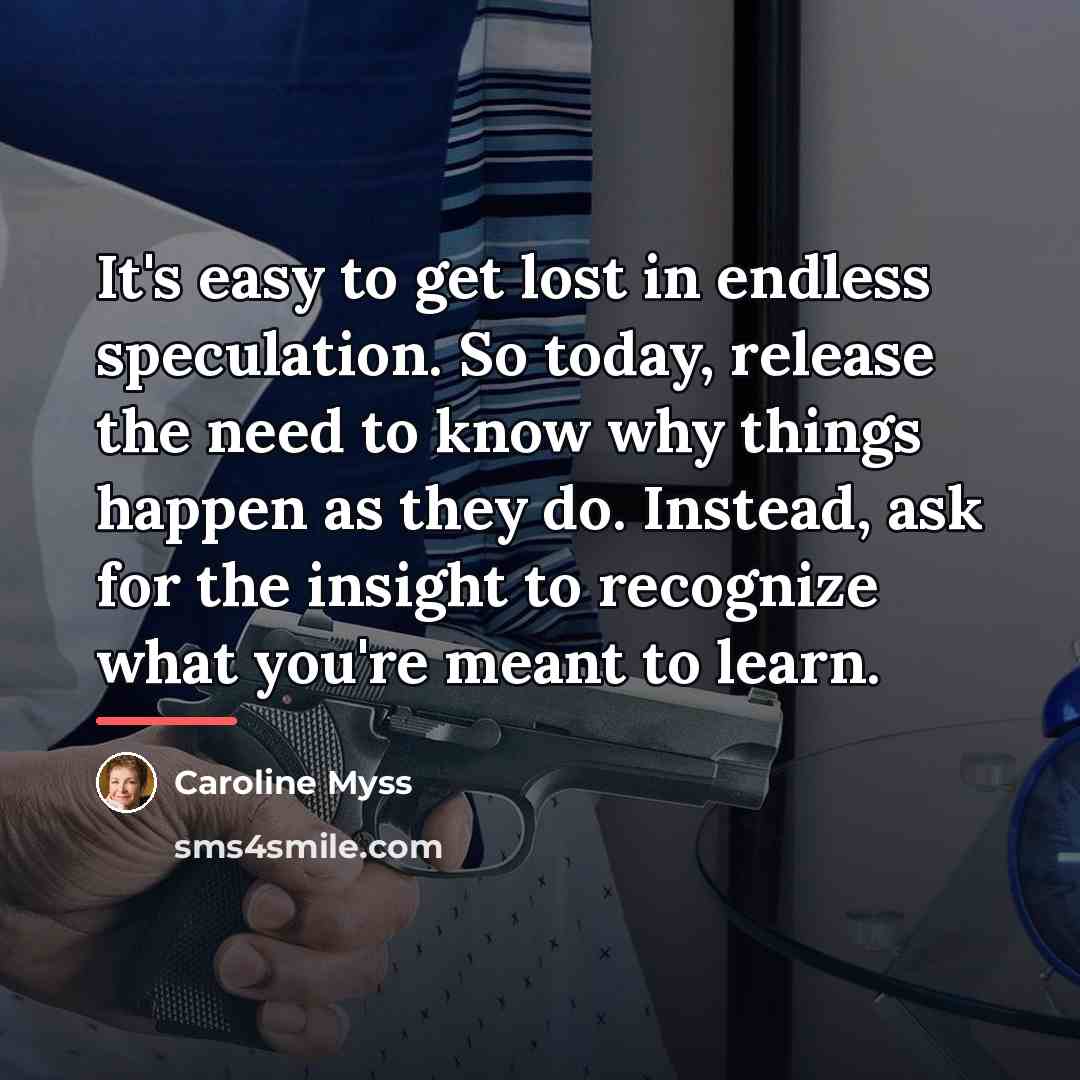“It's easy to get lost in endless speculation. So today,…” quote by Caroline Myss