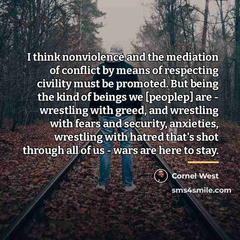 “I think nonviolence and the mediation of conflict by means…” quote by Cornel West