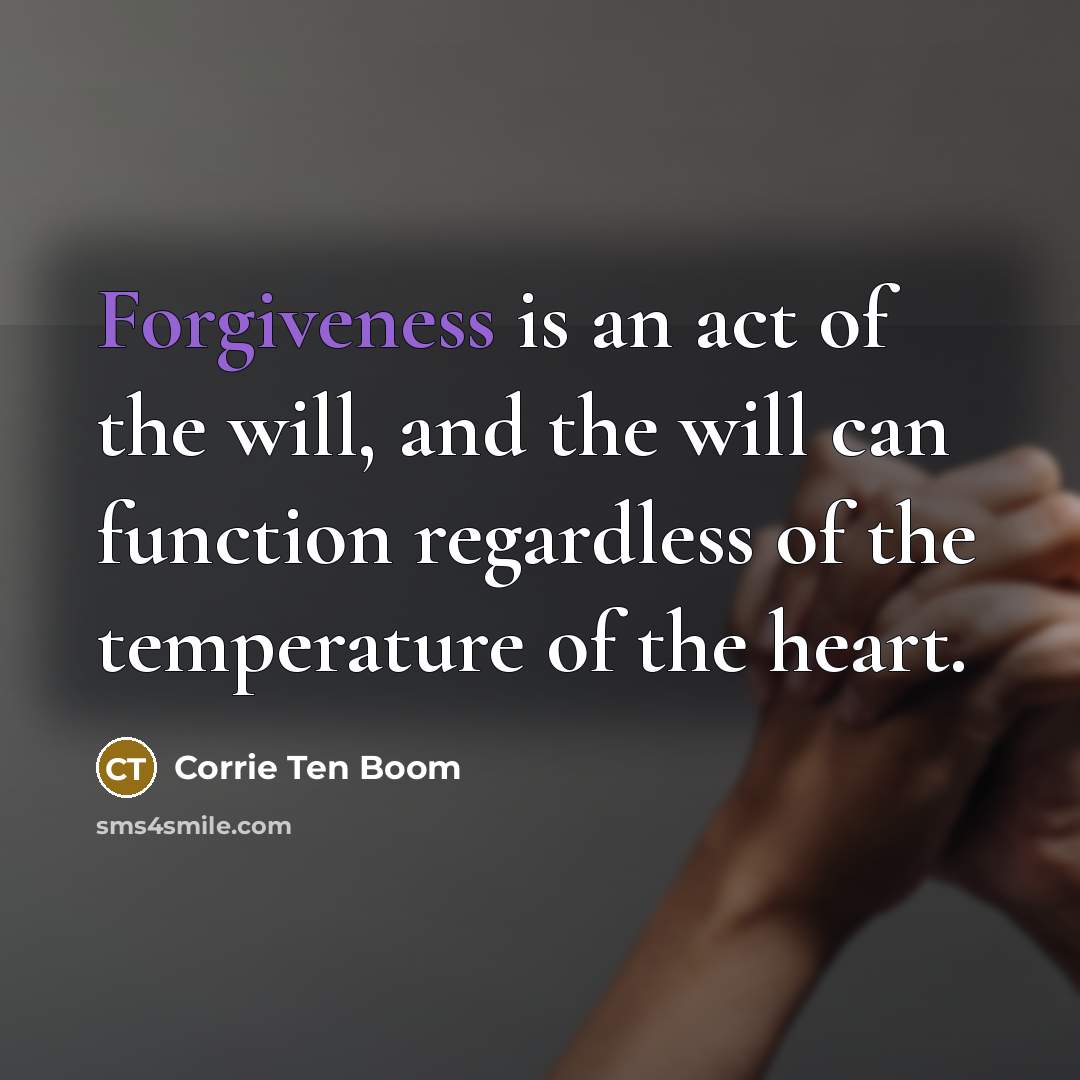 “Forgiveness is an act of the will, and the will…” quote by Corrie Ten Boom