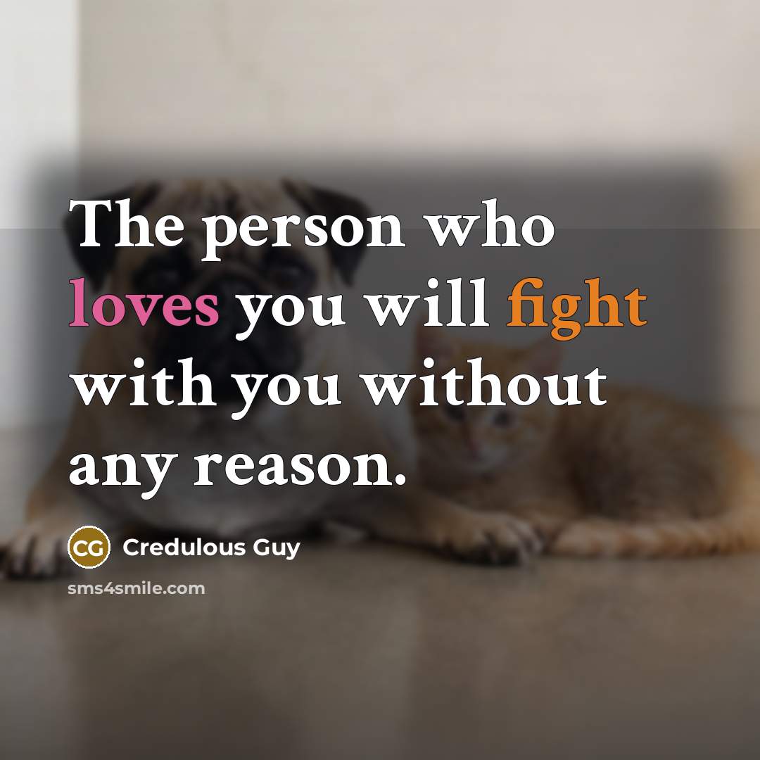 “The person who loves you will fight with you without…” quote by Credulous Guy