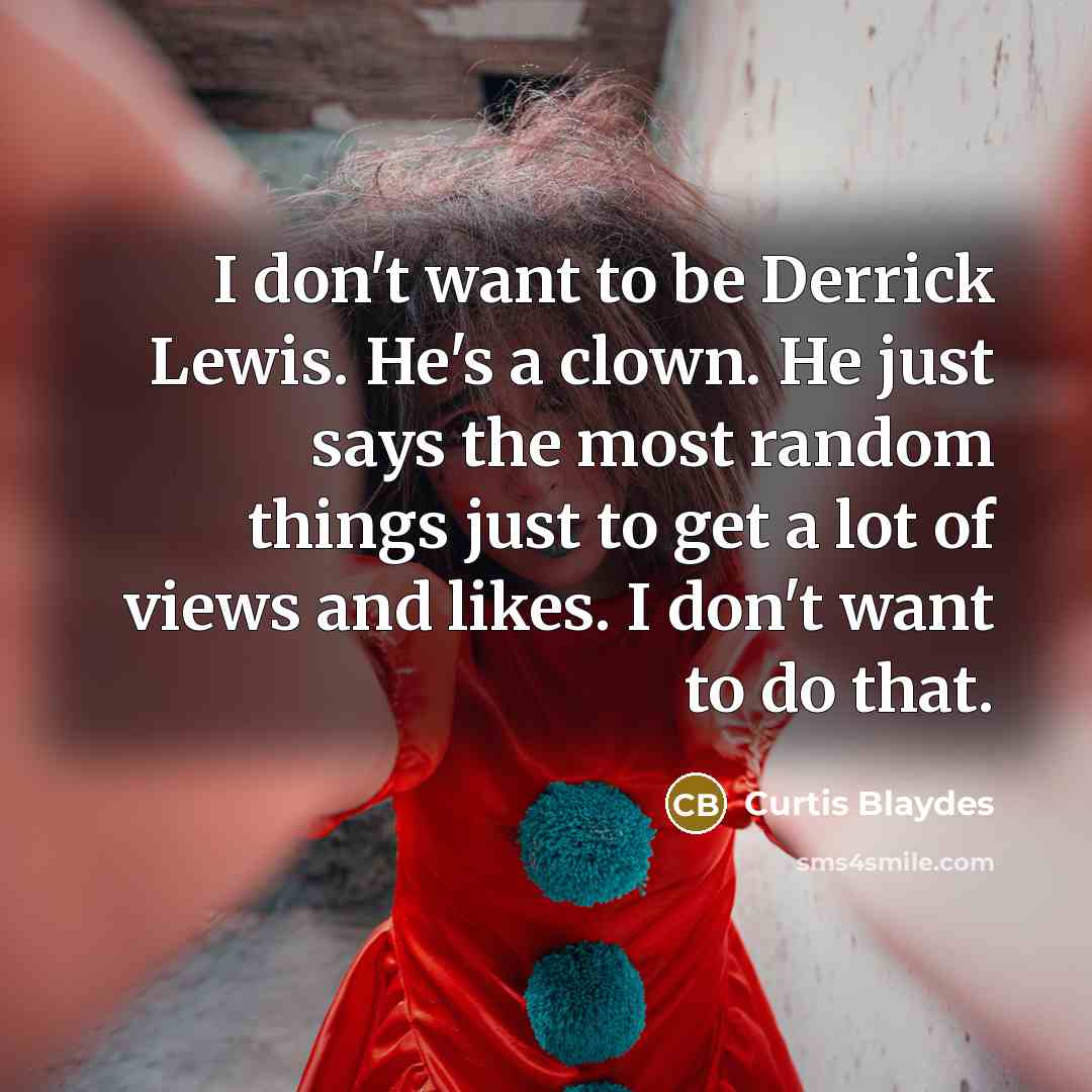 “I don't want to be Derrick Lewis. He's a clown.…” quote by Curtis Blaydes