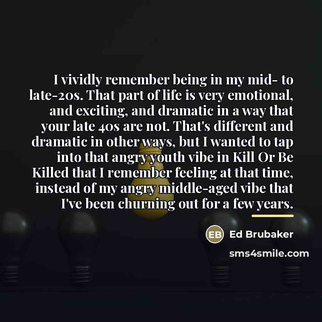 “I vividly remember being in my mid- to late-20s. That…” quote by Ed Brubaker