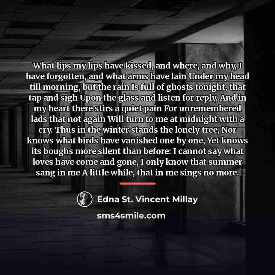“What lips my lips have kissed, and where, and why,…” quote by Edna St. Vincent Millay