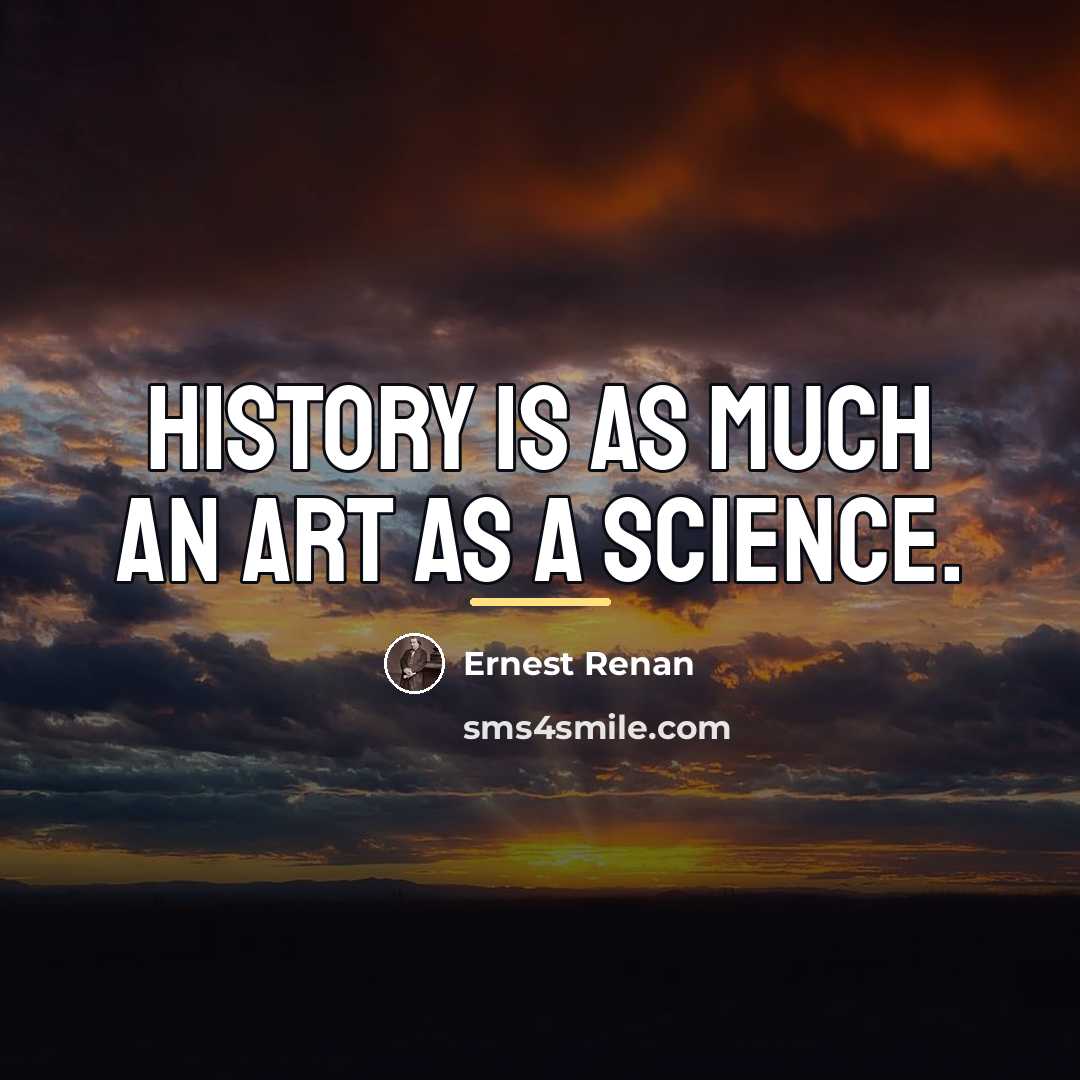 “History is as much an art as a science.…” quote by Ernest Renan