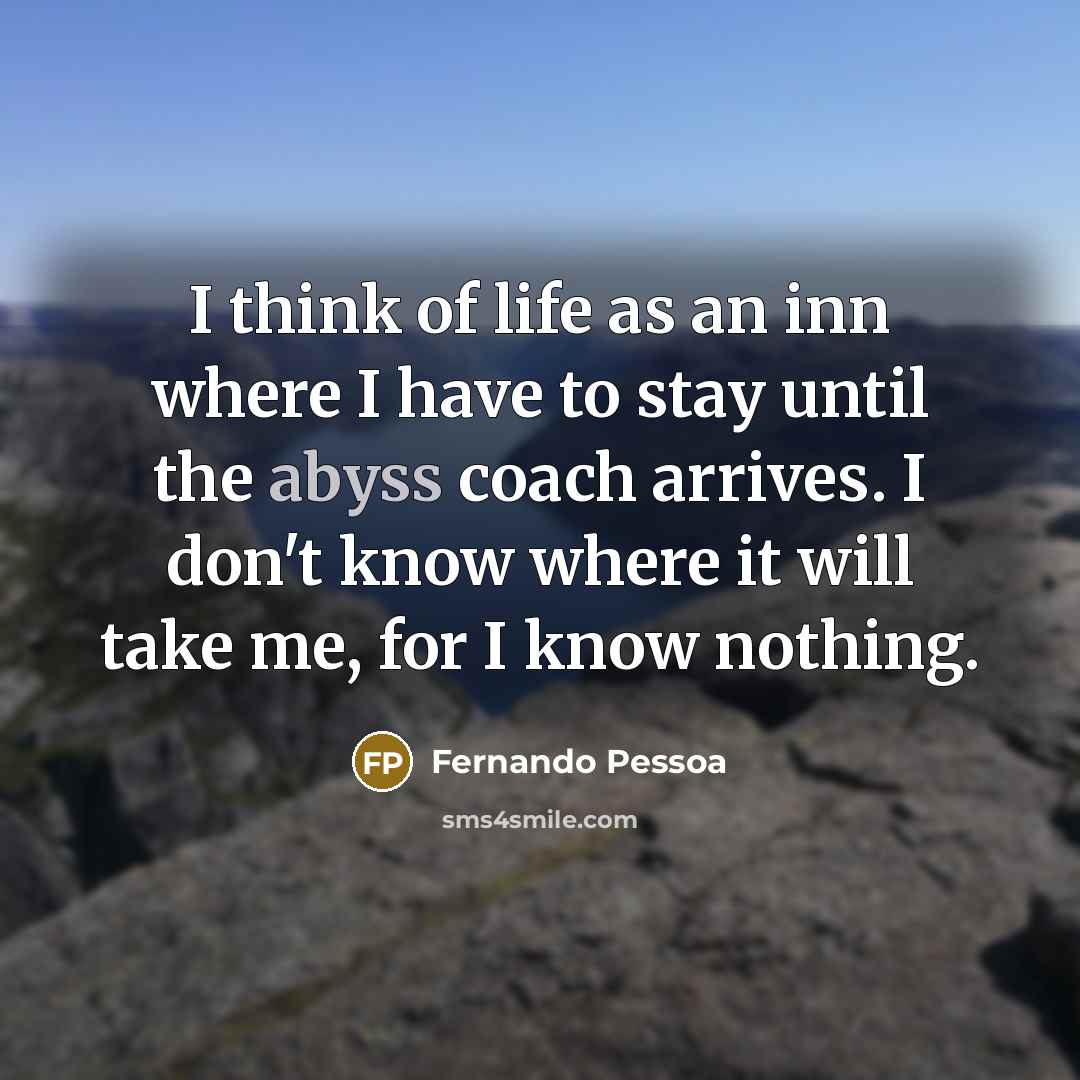 “I think of life as an inn where I have…” quote by Fernando Pessoa