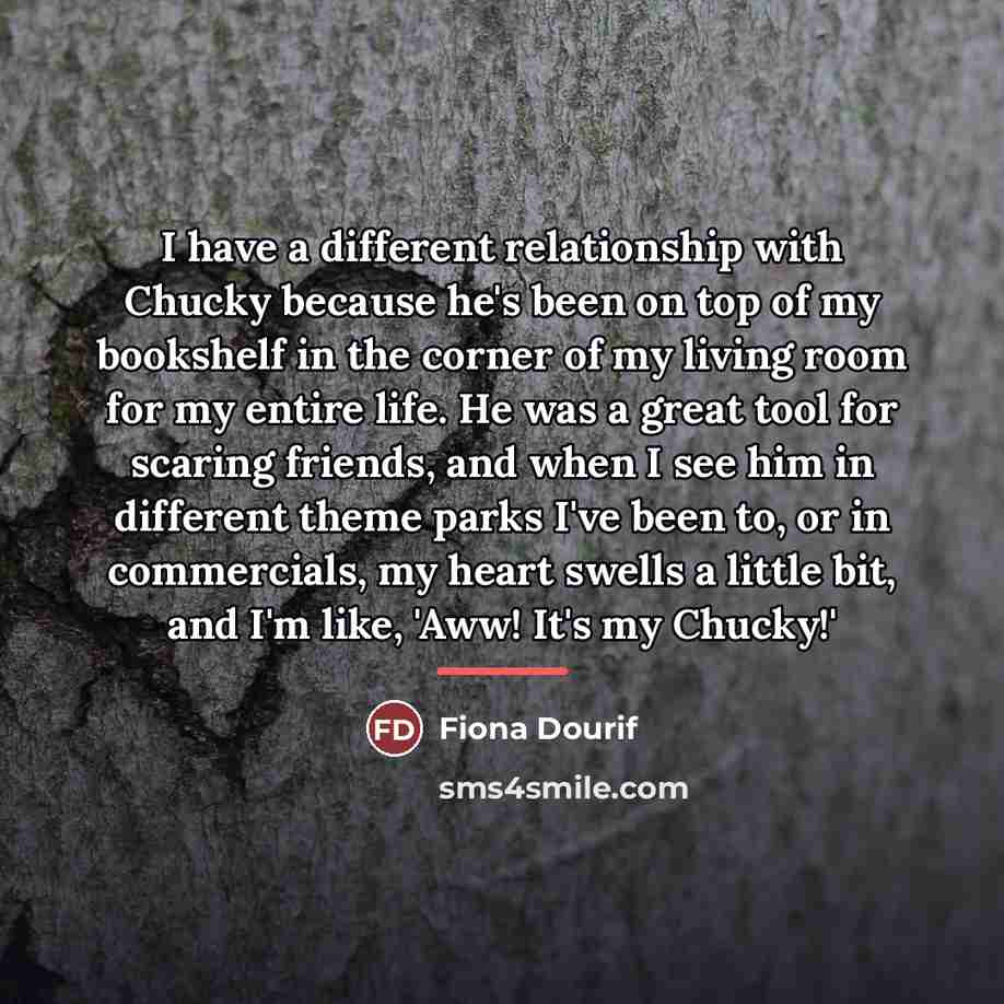 “I have a different relationship with Chucky because he's been…” quote by Fiona Dourif
