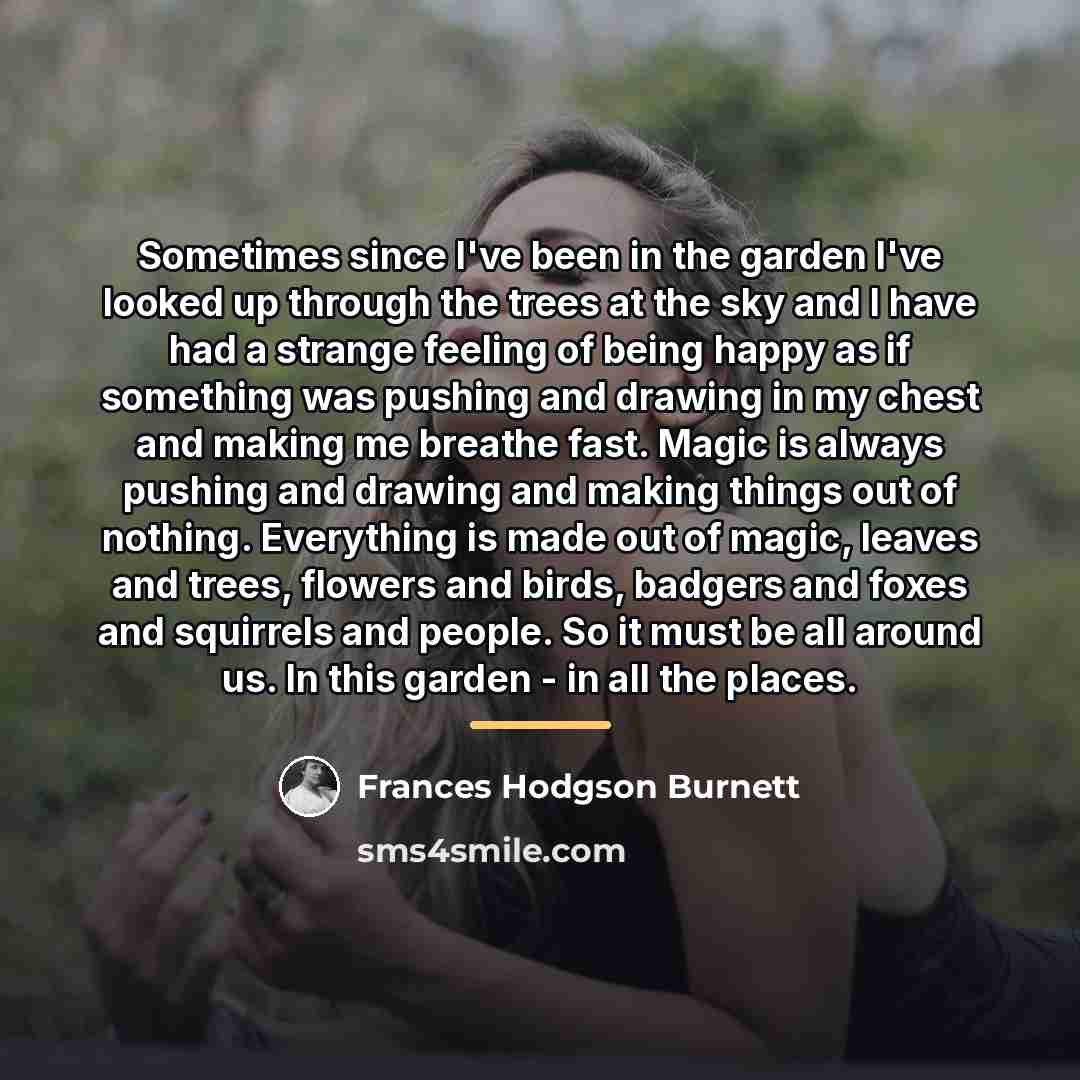 “Sometimes since I've been in the garden I've looked up…” quote by Frances Hodgson Burnett